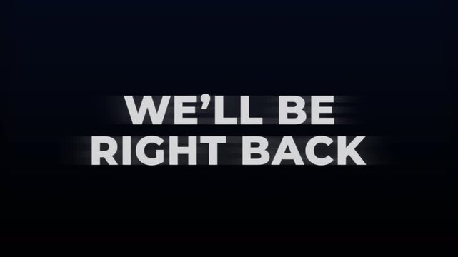 We'll be right back glitch text animation for broadcast television. intermission screen streaming. 4k animation video