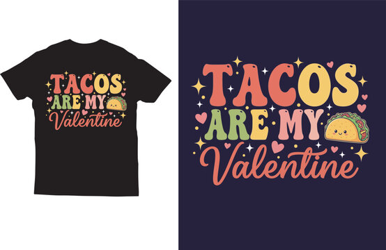 Cute Valentine taco quote t‑shirt &ndash; Tacos Are My Valentine