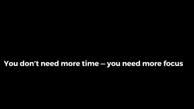 Bold motivational message stating you don't need more time you need more focus
