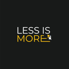 Minimalist black t shirt with the motivational phrase less is more printed in white and yellow