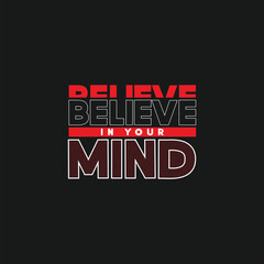 Black t shirt with bold red and white text graphic design saying believe in your mind