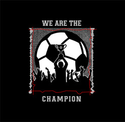 We Are The Champion, soccer design sport vector illustration