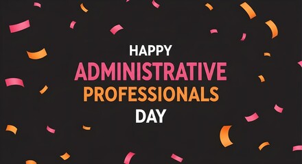 Happy administrative professionals day with confetti on black background