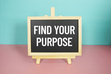Find Your Purpose text on easel blackboard