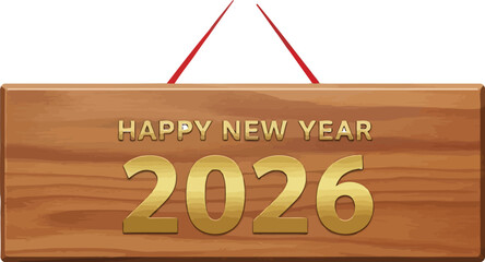 Happy new year 2026 golden text on wooden hanging sign