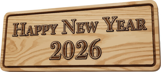 Happy new year 2026 carved into a wooden sign closeup