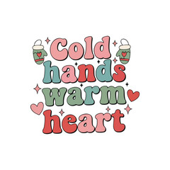Cute winter sentiment cold hands warm heart design for cozy products