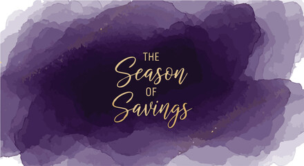 Elegant Watercolor Design The Season of Savings, perfect for holiday sales and promotional material