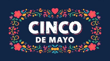 Cinco de mayo festive floral border with distressed text