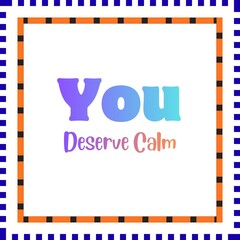 Minimal Aesthetic Quote &ndash; You Deserve Calm