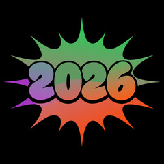 A dynamic and colorful burst design featuring the year 2026, perfect for new year celebrations, event promotions, and creative graphic projects