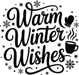 Elegant Winter Typography Design Featuring Warm Winter Wishes Quote with Snowflakes Mitten and Steaming Cup in Black and White Styl