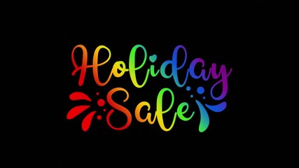 Holiday sale text cursive handwritten calligraphy animation, animated lettering reveal celebration isolated for  greeting card festive holiday elegant sales marketing intro rainbow type on black bg