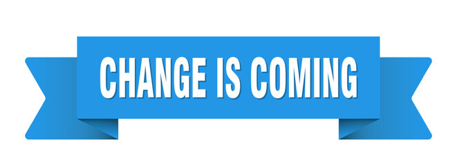 change is coming ribbon isolated on transparent background. change is coming ribbon