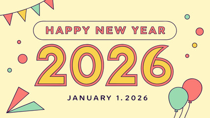 Happy new year 2026 celebration with party flags, balloons, and confetti on a light yellow background