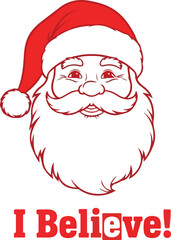 Santa Claus Face with Red Hat and White Beard I Believe Text.