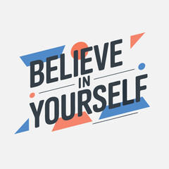 Motivational Poster with Believe in Yourself Slogan