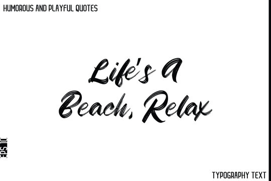 Naklejki Life’s A Beach, Relax    -Humorous and Playful Quote Vector – Hand Drawn Brush Typography Artwork