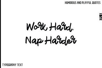 Work Hard, Nap Harder    -Comic Quote Brush Hand Drawn Text Typography Vector – Playful and Humorous Phrase