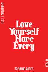 Love Yourself More Every  -Trending T-Shirt Slogan Modern Calligraphy Text Lettering Quote Design