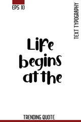 Life Begins At The   -Motivational T-Shirt Typography Quote Vector Retro Style Lettering