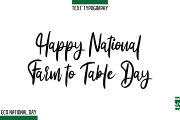 Fototapeta premium Happy National Farm to Table Day Eco Friendly World Day Cursive Typeface Artistic Lettering