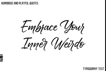 Embrace Your Inner Weirdo   -Humorous and Playful Quote Vector – Hand Drawn Brush Typography Artwork