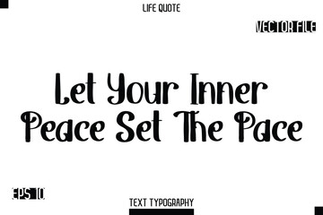 Let Your Inner Peace Set The Pace   -Modern Aesthetic Life Quotes Bold Retro Style Typography Vector Text Sign