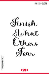 Finish What Others Fear  – Motivational Saying Typography Text Lettering Poster