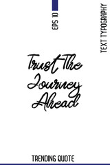 Trust The Journey Ahead   -Popular T-Shirt Quote Handwritten Text Typography Vector Design