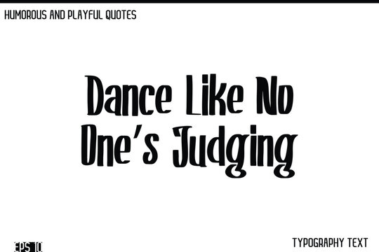 Dance Like No One’s Judging  -Humorous and Fun Artwork Retro Typography Vector Quote