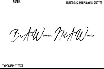 Be A Warrior, Not A Worrier   -Humorous and Playful Quote Vector – Hand Drawn Brush Text Typography Design