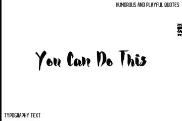 You Can Do This    -Comic Quote Brush Hand Drawn Text Typography Vector – Playful and Humorous Phrase