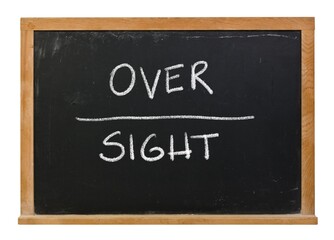 Oversight with Over over Sight illustration handwritten in white chalk on a black chalkboard isolated on white