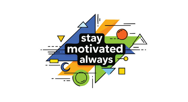 Geometric abstraction with motivational message, encouraging continuous persistence and inspiration presented with vibrant, bold colors and dynamic