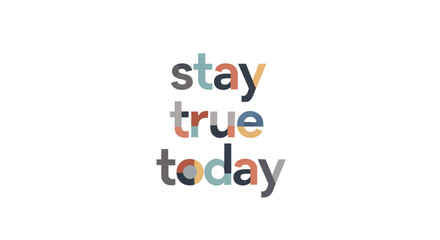 Motivational typography design with inspirational message encouraging authenticity and mindful living daily practice