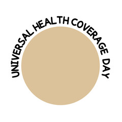 Universal Health coverage day text lettering inscription illustration, typography clipart isolated on transparent background, circle shape with arch of calligraphy curved text art, type design