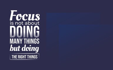 A reminder that true focus means prioritizing the right tasks, not overwhelming yourself with unnecessary actions.
