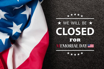 Memorial Day Background Design. American flag on black textured background with a message. We will be Closed for Memorial Day.