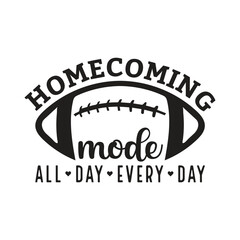 Homecoming mode football design all day every day typographic t shirt vector for team spirit and school game