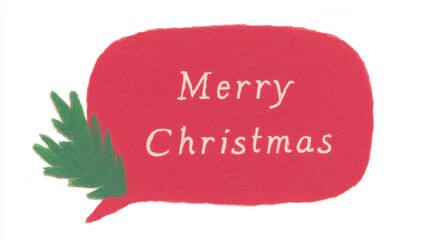 Merry Christmas greeting design: red speech bubble with beige text, green pine branch on white backdrop—hand-drawn festive holiday graphic suitable for wallpaper, poster, banner