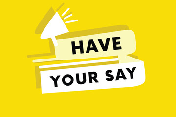 Have your say vector design announce banner colorful yellow background. Illustration vector eps. Business for marketing elements.