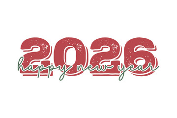 Retro 2026 Happy New Year typography design with distressed texture and vintage colors for t-shirt print 