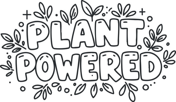 Hand-drawn vector illustration featuring the phrase 'Plant Powered' with decorative leaves and floral elements, ideal for eco-friendly designs and wellness themes