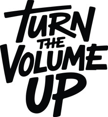 Turn the Volume Up | Bold Black Text for Music, Events, Advertising and Promotion
