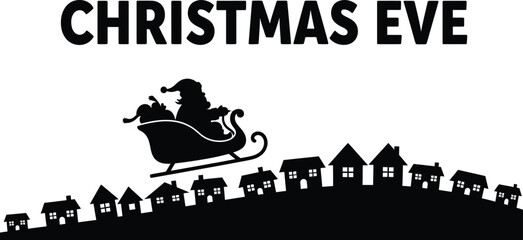 Black and silhouette graphic showing Santa Claus flying in a sleigh over houses for Christmas Eve