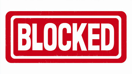A red rubber stamp with the word blocked in white letters isolated on white background, indicating restriction, denial, or inaccessibility