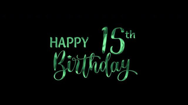 15th happy birthday text animation in green metallic effect. suitable for birthday celebrations, social media posts, and greeting cards. Includes alpha channel for any background.