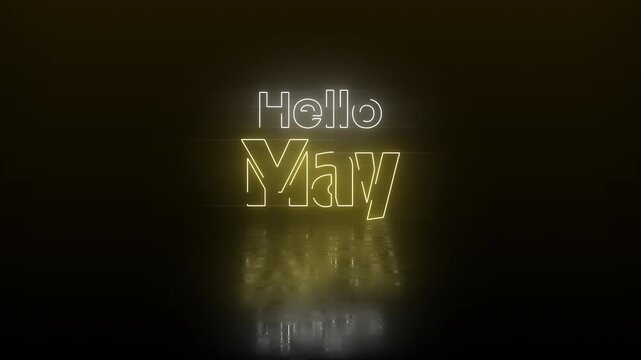 Bright yellow neon Hello May text with soft glow and reflective floor on a dark background, suitable for seasonal and graphic design use. 4K video