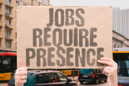 "Jobs Require Presence" Remote work preferred exclusively. REMOTE.WORK.HOME.OFFICE.VIRTUAL.